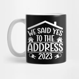 Funny Sayings We Said Yes To The Address 2023 New Homeowner Mug